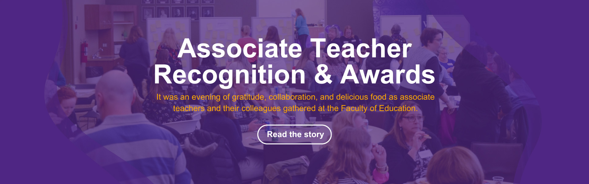 Associate Teacher Recognitiona and Awards: It was an evening of gratitude, collaboration and delicious food as teachers and their colleagues gathered at the Faculty of Education. Read the Story.