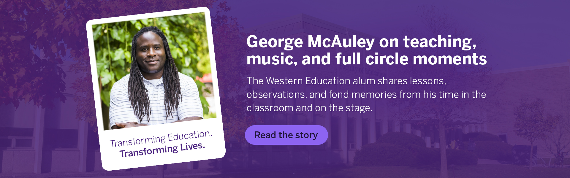 An image of Western Education alum George McAuley accompanied by text promoting a profile on him.